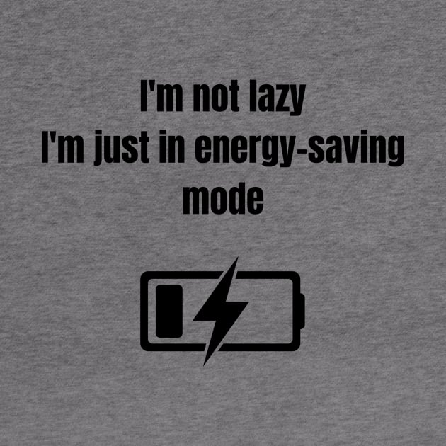 Meme Funny quote, Im not lazy i'm just in energy saving mode by Rady